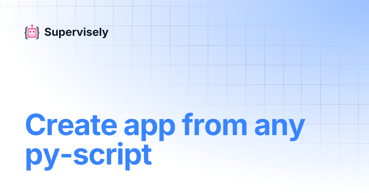 Create app from any py-script | Supervisely