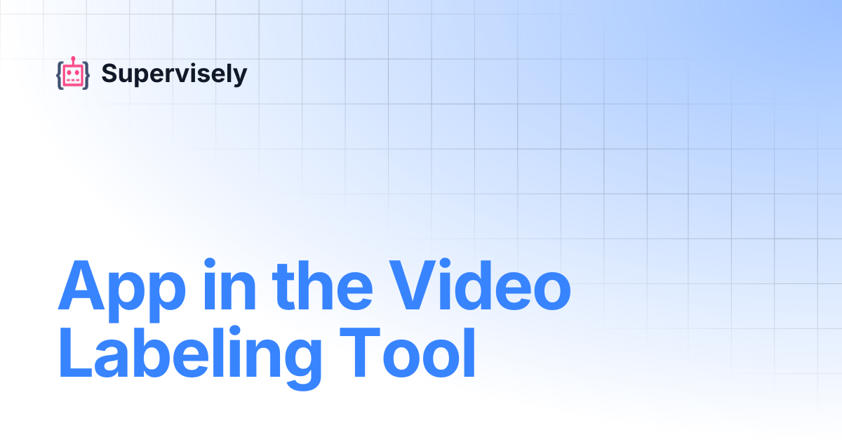 App in the Video Labeling Tool | Supervisely