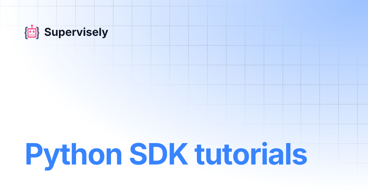 Python SDK tutorials | Supervisely